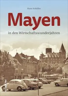Schüller |  Mayen in den Wirtschaftswunderjahren | Buch |  Sack Fachmedien