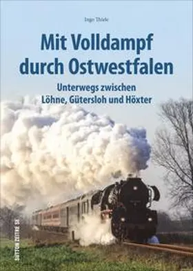Thiele |  Mit Volldampf durch Ostwestfalen | Buch |  Sack Fachmedien