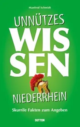 Schmidt |  Unnützes Wissen Niederrhein. | eBook | Sack Fachmedien