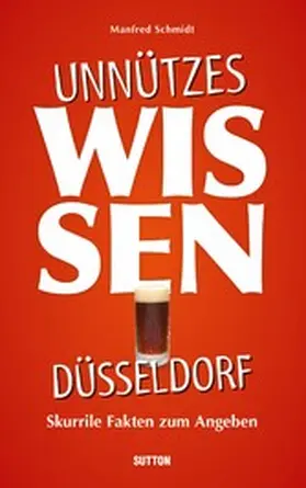 Schmidt |  Unnützes Wissen Düsseldorf. | eBook | Sack Fachmedien