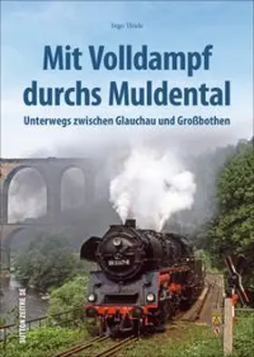 Thiele |  Mit Volldampf durchs Muldental | Buch |  Sack Fachmedien