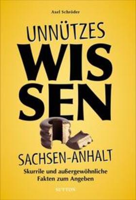 Schröder |  Unnützes Wissen Sachsen-Anhalt | Buch |  Sack Fachmedien