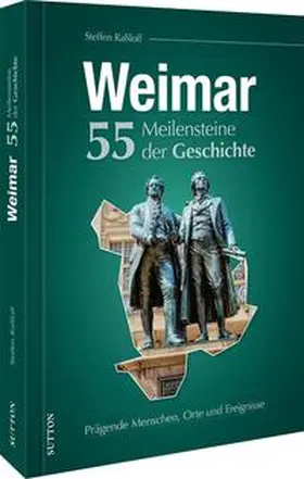 Raßloff |  Weimar. 55 Meilensteine der Geschichte | Buch |  Sack Fachmedien