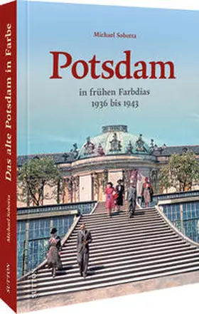 Sobotta |  Potsdam in frühen Farbdias | Buch |  Sack Fachmedien