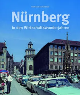 Bach-Damaskinos |  Nürnberg in den Wirtschaftswunderjahren | Buch |  Sack Fachmedien