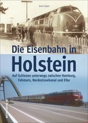 Löper |  Die Eisenbahn in Holstein | Buch |  Sack Fachmedien