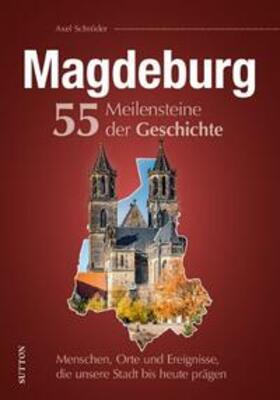 Schröder |  Magdeburg. 55 Meilensteine der Geschichte | Buch |  Sack Fachmedien