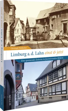 Waldecker |  Limburg an der Lahn einst und jetzt | Buch |  Sack Fachmedien