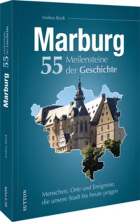 Reidt |  Marburg. 55 Meilensteine der Geschichte | Buch |  Sack Fachmedien