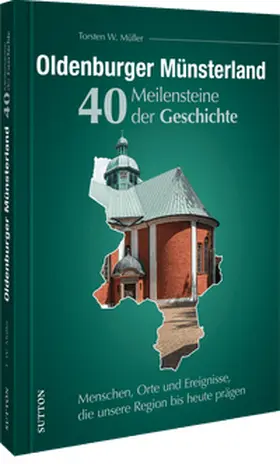 Müller |  Oldenburger Münsterland. 40 Meilensteine der Geschichte | Buch |  Sack Fachmedien
