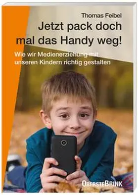 Feibel |  Jetzt pack doch mal das Handy weg! | Buch |  Sack Fachmedien
