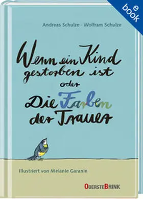 Schulze |  Wenn ein Kind gestorben ist oder Die Farben der Trauer | eBook | Sack Fachmedien