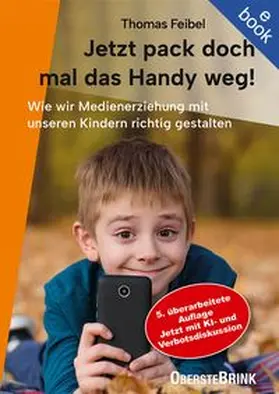 Feibel |  Jetzt pack doch mal das Handy weg! | eBook | Sack Fachmedien