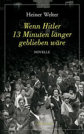 Welter |  Wenn Hitler 13 Minuten länger geblieben wäre | eBook | Sack Fachmedien