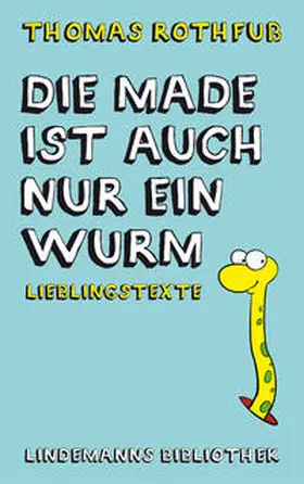 Rothfuß |  Die Made ist auch nur ein Wurm | Buch |  Sack Fachmedien