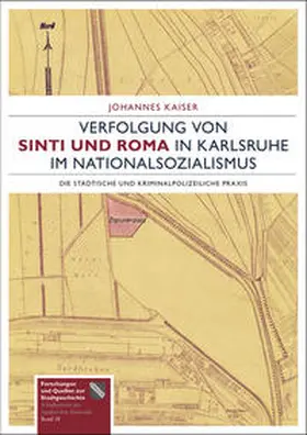 Kaiser |  Verfolgung von Sinti und Roma in Karlsruhe im Nationalsozialismus | Buch |  Sack Fachmedien