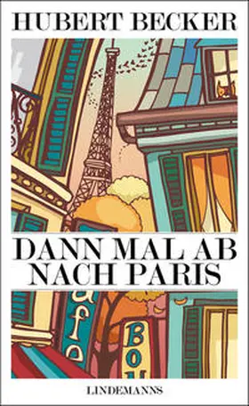 Becker |  Dann mal ab nach Paris | eBook | Sack Fachmedien