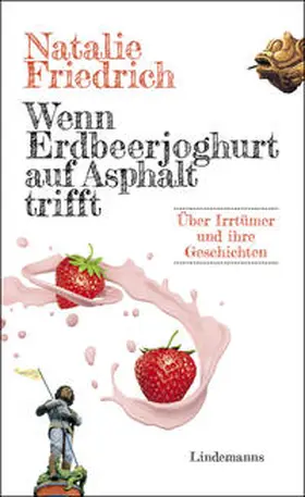 Friedrich | Wenn Erdbeerjoghurt auf Asphalt trifft | Buch | 978-3-96308-148-4 | www.sack.de