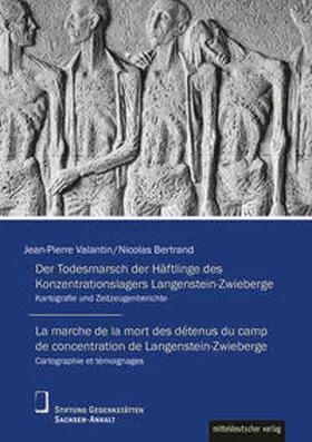 Valantin / Bertrand |  Der Todesmarsch der Häftlinge des Konzentrationslagers Langenstein-Zwieberge / La marche de la mort des détenus du camp de concentration de Langenstein-Zwieberge | Buch |  Sack Fachmedien