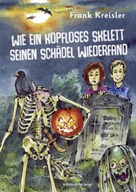Kreisler |  Wie ein kopfloses Skelett seinen Schädel wiederfand | Buch |  Sack Fachmedien