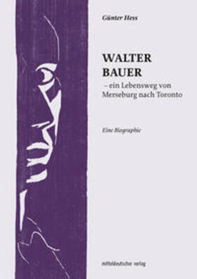 Hess |  Walter Bauer - ein Lebensweg von Merseburg nach Toronto | Buch |  Sack Fachmedien