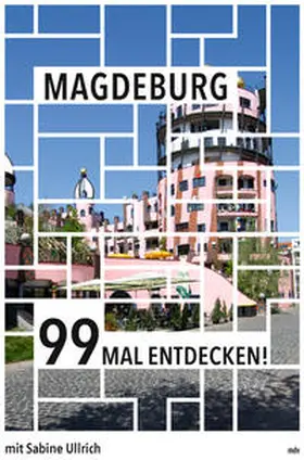 Ullrich |  Magdeburg 99 Mal entdecken! | Buch |  Sack Fachmedien