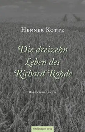 Kotte |  Die dreizehn Leben des Richard Rohde | Buch |  Sack Fachmedien