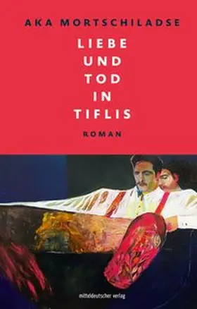 Mortschiladse |  Liebe und Tod in Tiflis | eBook | Sack Fachmedien