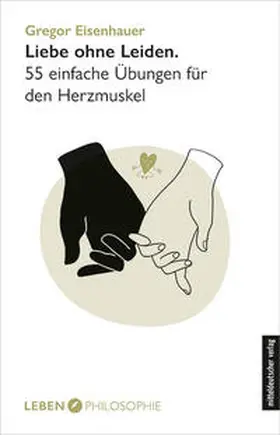 Eisenhauer |  Liebe ohne Leiden | Buch |  Sack Fachmedien