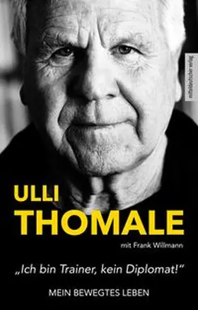 Thomale |  »Ich bin Trainer, kein Diplomat!« | eBook | Sack Fachmedien