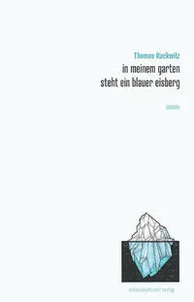 Rackwitz |  in meinem garten steht ein blauer eisberg | Buch |  Sack Fachmedien