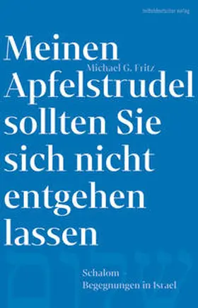 Fritz |  Meinen Apfelstrudel sollten Sie sich nicht entgehen lassen | Buch |  Sack Fachmedien