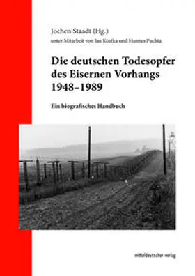Staadt |  Die deutschen Todesopfer des Eisernen Vorhangs 1948-1989 | Buch |  Sack Fachmedien