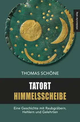 Schöne |  Tatort Himmelsscheibe | Buch |  Sack Fachmedien