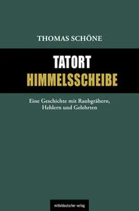 Schöne |  Tatort Himmelsscheibe | eBook | Sack Fachmedien
