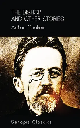 Chekov |  The Bishop and Other Stories (Serapis Classics) | eBook | Sack Fachmedien