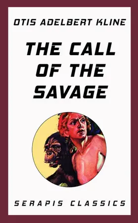 Kline |  The Call of the Savage (Serapis Classics) | eBook | Sack Fachmedien