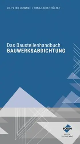 Schmidt / Hölzen |  Das Baustellenhandbuch Bauwerksabdichtung | eBook | Sack Fachmedien