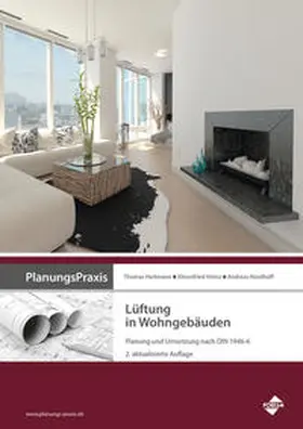 Heinz / Hartmann, Dr. / Hartmann |  PlanungsPraxis Lüftung in Wohngebäuden – Planung und Umsetzung nach DIN 1946-6 | eBook | Sack Fachmedien