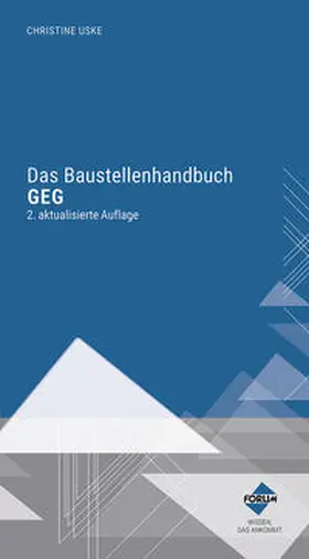 Dipl.-Ing. (FH) MA. Uske | Das Baustellenhandbuch GEG | Buch | 978-3-96314-783-8 | sack.de