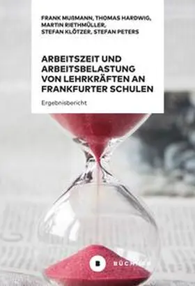 Mußmann / Hardwig / Riethmüller |  Arbeitszeit und Arbeitsbelastung von Lehrkräften an Frankfurter Schulen 2020 | Buch |  Sack Fachmedien