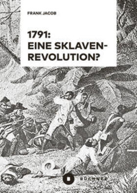 Jacob | 1791: Eine Sklavenrevolution? | Buch | 978-3-96317-286-1 | sack.de