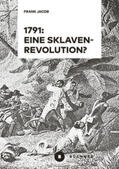 Jacob |  1791: Eine Sklavenrevolution? | Buch |  Sack Fachmedien