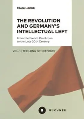 Jacob | The Revolution and Germany's Intellectual Left | Buch | 978-3-96317-287-8 | www.sack.de