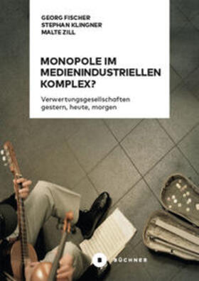 Fischer / Klingner / Zill | Monopole im medienindustriellen Komplex? | Buch | 978-3-96317-292-2 | sack.de