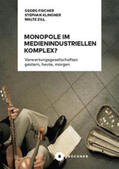 Fischer / Klingner / Zill |  Monopole im medienindustriellen Komplex? | Buch |  Sack Fachmedien