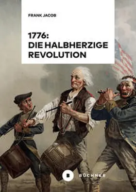 Jacob | 1776: Die halbherzige Revolution | Buch | 978-3-96317-298-4 | www.sack.de