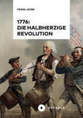 Jacob |  1776: Die halbherzige Revolution | Buch |  Sack Fachmedien