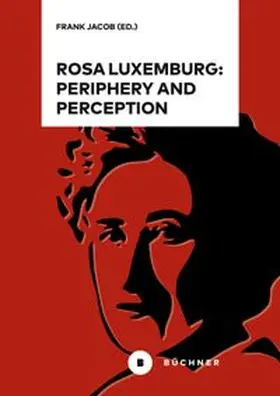 Jacob | Rosa Luxemburg: Periphery and Perception | Buch | 978-3-96317-387-5 | www.sack.de