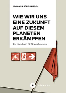 Schellhagen |  Wie wir uns eine Zukunft auf diesem Planeten erkämpfen | Buch |  Sack Fachmedien